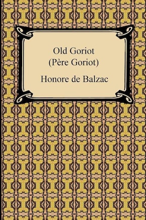 Old Goriot (Pere Goriot)