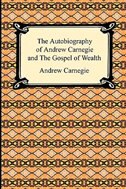 Couverture_The Autobiography of Andrew Carnegie and The Gospel of Wealth