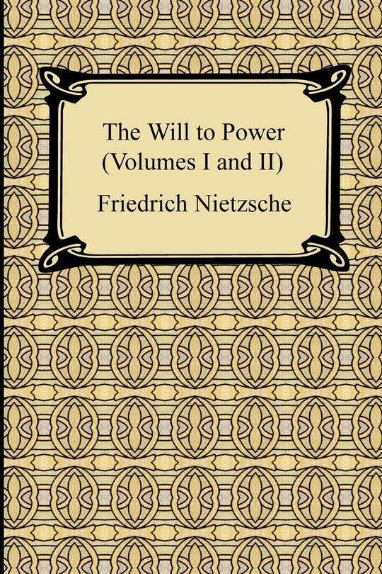 Front cover_The Will to Power (Volumes I and II)