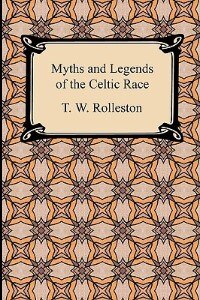 Myths and Legends of the Celtic Race