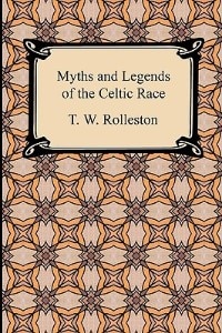 Myths and Legends of the Celtic Race