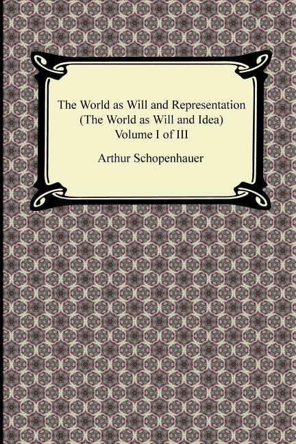 Front cover_The World as Will and Representation (the World as Will and Idea), Volume I of III