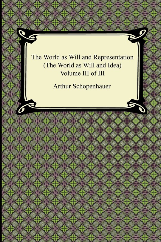 Front cover_The World as Will and Representation (the World as Will and Idea), Volume III of III