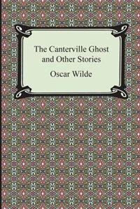 The Canterville Ghost and Other Stories