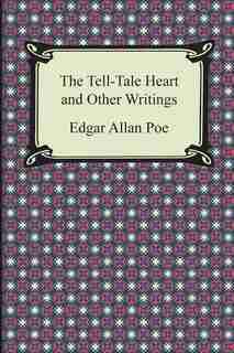 The Tell-Tale Heart and Other Writings de Edgar Allan Poe
