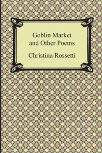 Goblin Market and Other Poems