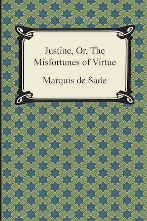 Justine, Or, the Misfortunes of Virtue