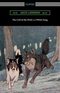 Couverture_The Call of the Wild and White Fang (Illustrated by Philip R. Goodwin and Charles Livingston Bull)