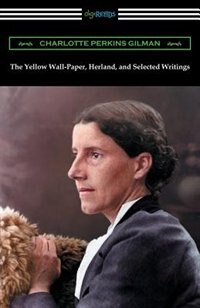 Front cover_The Yellow Wall-Paper, Herland, and Selected Writings