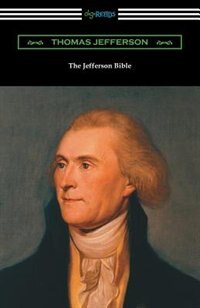 The Jefferson Bible (with an Introduction by Cyrus Adler)