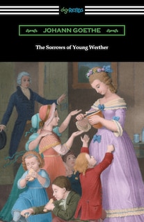 The Sorrows of Young Werther: (Translated by R. D. Boylan)