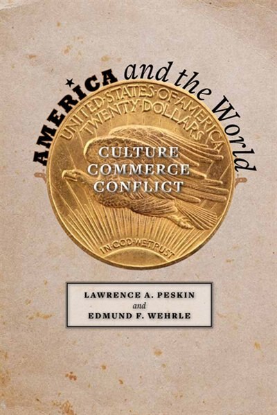 America And The World: Culture, Commerce, Conflict