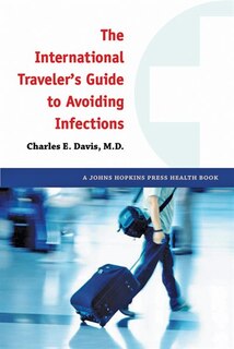 Couverture_The International Traveler's Guide to Avoiding Infections