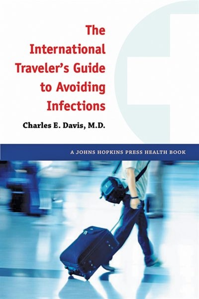 Couverture_The International Traveler's Guide to Avoiding Infections