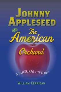 Front cover_Johnny Appleseed And The American Orchard