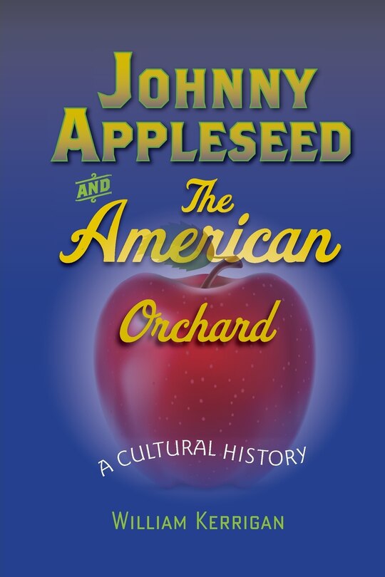 Front cover_Johnny Appleseed And The American Orchard