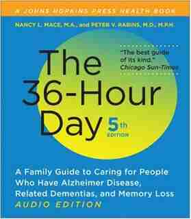 The 36-hour Day: A Family Guide To Caring For People Who Have Alzheimer Disease, Related Dementias, And Memory Loss de Nancy L. Mace
