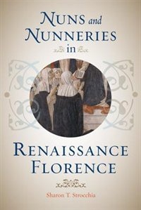 Front cover_Nuns and Nunneries in Renaissance Florence