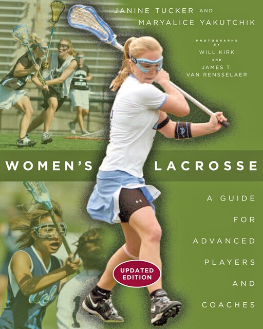 Women's Lacrosse: A Guide For Advanced Players And Coaches