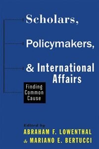 Front cover_Scholars, Policymakers, And International Affairs