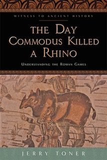 Front cover_The Day Commodus Killed a Rhino