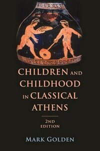 Front cover_Children And Childhood In Classical Athens