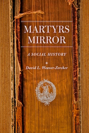 Martyrs Mirror: A Social History