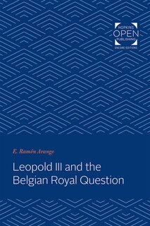 Front cover_Leopold III and the Belgian Royal Question