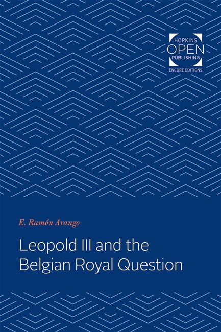 Front cover_Leopold III and the Belgian Royal Question