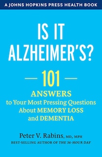 Is It Alzheimer's?: 101 Answers to Your Most Pressing Questions about Memory Loss and Dementia