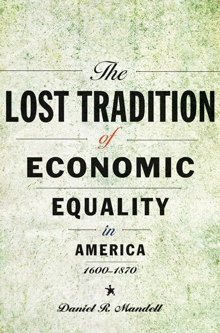 Front cover_The Lost Tradition of Economic Equality in America, 1600-1870