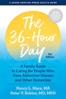 The 36-Hour Day: A Family Guide to Caring for People Who Have Alzheimer Disease and Other Dementias