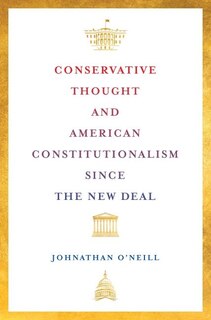 Front cover_Conservative Thought and American Constitutionalism since the New Deal