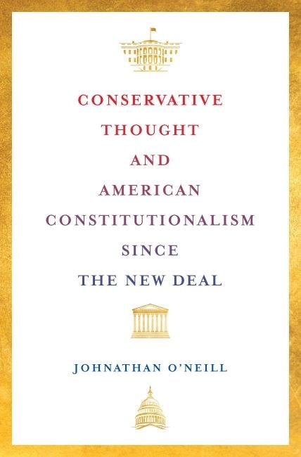 Front cover_Conservative Thought and American Constitutionalism since the New Deal