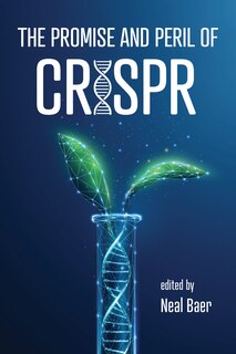 Front cover_The Promise and Peril of CRISPR