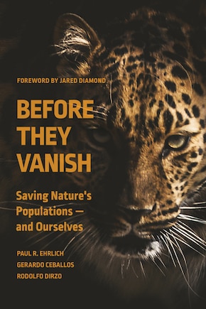 Before They Vanish: Saving Nature's Populations — and Ourselves