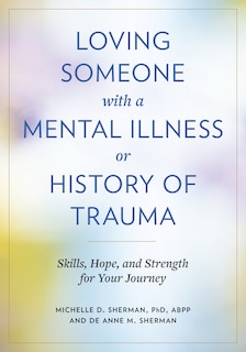 Front cover_Loving Someone with a Mental Illness or History of Trauma