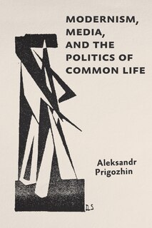 Couverture_Modernism, Media, and the Politics of Common Life