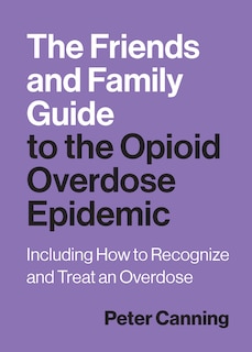 Couverture_The Friends and Family Guide to the Opioid Overdose Epidemic