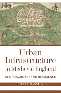 Couverture_Urban Infrastructure in Medieval England