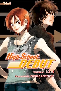 High School Debut (3-in-1 Edition), Vol. 1: Includes vols. 1, 2 & 3