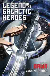 Legend of the Galactic Heroes, Vol. 1: Dawn by Yoshiki Tanaka