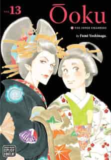 Ôoku: The Inner Chambers, Vol. 13 by Fumi Yoshinaga