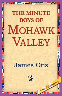 Front cover_The Minute Boys Of Mohawk Valley