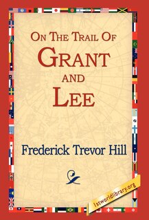 Front cover_On The Trail Of Grant And Lee