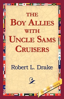Front cover_The Boy Allies with Uncle Sams Cruisers