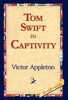 Front cover_Tom Swift In Captivity