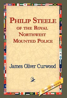 Couverture_Philip Steele Of The Royal Northwest Mounted Police