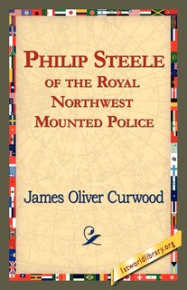 Couverture_Philip Steele Of The Royal Northwest Mounted Police