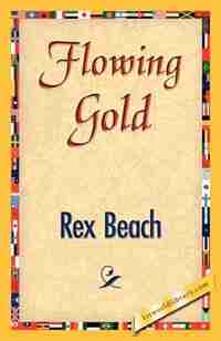 Flowing Gold by Rex Beach